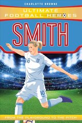 Smith (Ultimate Football Heroes - the No. 1 football series): Collect them all! цена и информация | Книги для подростков и молодежи | pigu.lt