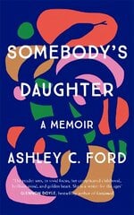 Somebody's Daughter: The International Bestseller and an Amazon.com book of 2021 цена и информация | Биографии, автобиогафии, мемуары | pigu.lt