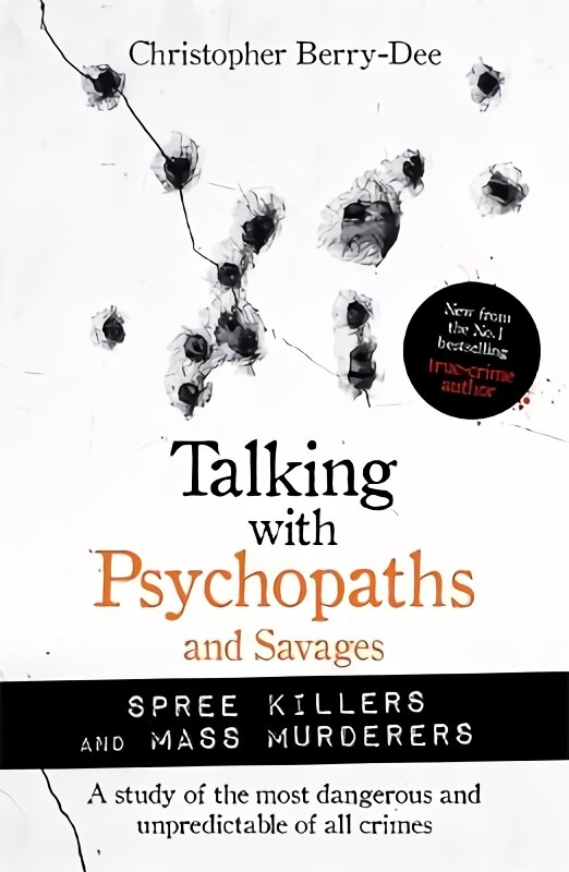 Talking with Psychopaths and Savages: Mass Murderers and Spree Killers kaina ir informacija | Biografijos, autobiografijos, memuarai | pigu.lt
