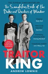 Traitor King: The Scandalous Exile of the Duke and Duchess of Windsor: As Featured On Channel 4 Tv Documentary kaina ir informacija | Biografijos, autobiografijos, memuarai | pigu.lt