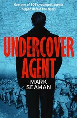 Undercover Agent: How one of SOE's youngest agents helped defeat the Nazis цена и информация | Исторические книги | pigu.lt