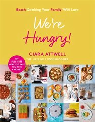 We're Hungry!: Batch Cooking Your Family Will Love: 100 Fuss-Free Meals to Save You Time &   Money цена и информация | Книги рецептов | pigu.lt