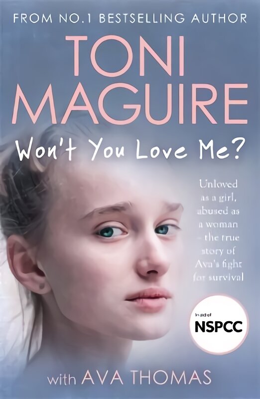 Won't You Love Me?: Unloved as a girl, abused as a woman the true story of Ava's fight for survival, from the No.1 bestseller kaina ir informacija | Biografijos, autobiografijos, memuarai | pigu.lt