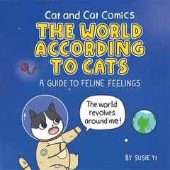 Cat and Cat Comics: The World According to Cats: A Guide to Feline Feelings цена и информация | Фантастика, фэнтези | pigu.lt