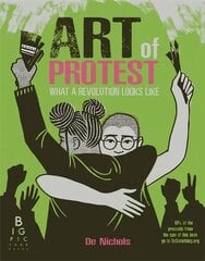 Art of Protest: What a Revolution Looks Like цена и информация | Книги об искусстве | pigu.lt
