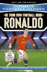 Be Your Own Football Hero: Ronaldo (Ultimate Football Heroes - the No. 1   football series): Collect them all! цена и информация | Книги для подростков и молодежи | pigu.lt