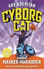 Cyborg Cat and the Masked Marauder kaina ir informacija | Knygos paaugliams ir jaunimui | pigu.lt