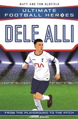 Dele Alli (Ultimate Football Heroes - the No. 1 football series): Collect them all! цена и информация | Книги для подростков и молодежи | pigu.lt