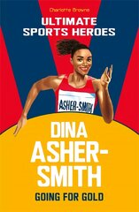 Dina Asher-Smith (Ultimate Sports Heroes): Going for Gold цена и информация | Книги для подростков и молодежи | pigu.lt