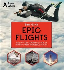 Bear Grylls Epic Adventures Series - Epic Flights kaina ir informacija | Knygos paaugliams ir jaunimui | pigu.lt