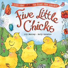 Five Little Chicks: Lift the flaps to find the chicks цена и информация | Книги для самых маленьких | pigu.lt
