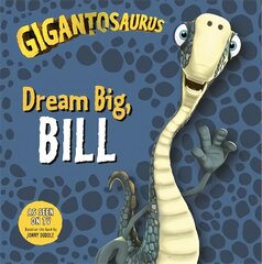 Gigantosaurus - Dream Big, BILL kaina ir informacija | Knygos mažiesiems | pigu.lt