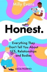 Honest: everything they don't tell you about sex, relationships and bodies kaina ir informacija | Knygos paaugliams ir jaunimui | pigu.lt