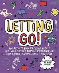 Letting Go! Mindful Kids: An activity book for children who need support through experiences of loss,   change, disappointment and grief цена и информация | Книги для подростков и молодежи | pigu.lt
