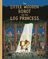 Little Wooden Robot and the Log Princess: Winner of Foyles Children's Book of the Year kaina ir informacija | Knygos mažiesiems | pigu.lt