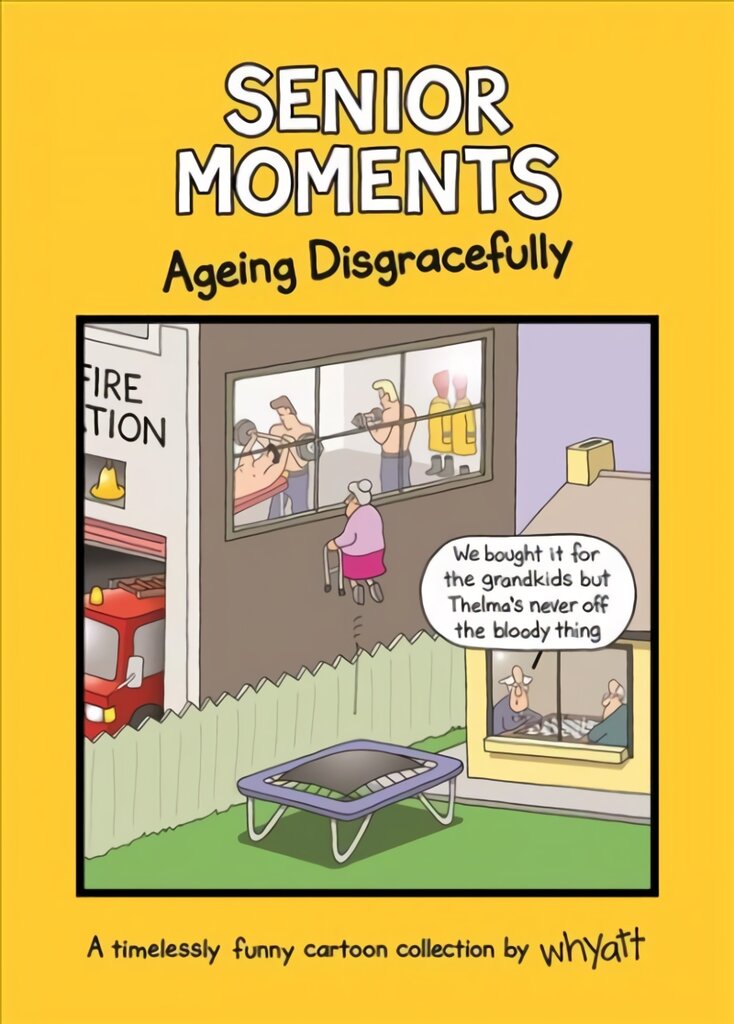 Senior Moments: Ageing Disgracefully: A timelessly funny cartoon collection by Whyatt kaina ir informacija | Fantastinės, mistinės knygos | pigu.lt