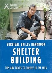 Bear Grylls Survival Skills: Shelter Building цена и информация | Книги для подростков и молодежи | pigu.lt