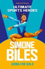 Simone Biles (Ultimate Sports Heroes): Going for Gold цена и информация | Книги для подростков и молодежи | pigu.lt