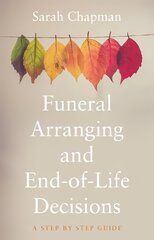 Funeral Arranging and End-of-Life Decisions: A Step-by-Step Guide цена и информация | Самоучители | pigu.lt