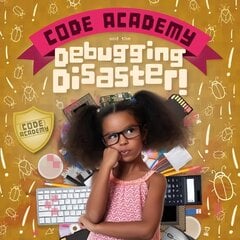 Code Academy and the Debugging Disaster! kaina ir informacija | Knygos paaugliams ir jaunimui | pigu.lt
