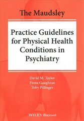 Maudsley Practice Guidelines for Physical Health Conditions in Psychiatry цена и информация | Книги по экономике | pigu.lt