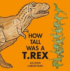How Tall was a T. rex? цена и информация | Книги для самых маленьких | pigu.lt