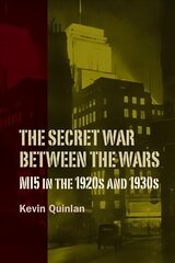 Secret War Between the Wars: MI5 in the 1920s and 1930s цена и информация | Исторические книги | pigu.lt