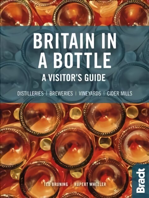 Britain in a Bottle: A visitor's guide to gin distilleries, whisky distilleries, breweries, vineyards and cider mills kaina ir informacija | Kelionių vadovai, aprašymai | pigu.lt