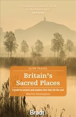 Britain's Sacred Places (Slow Travel): A guide to ancient and modern sites that stir the soul цена и информация | Путеводители, путешествия | pigu.lt