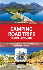 Camping Road Trips France & Germany: 30 Adventures with your Campervan, Motorhome or Tent цена и информация | Путеводители, путешествия | pigu.lt