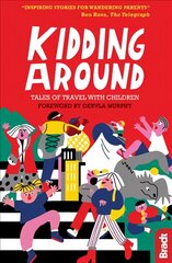 Kidding Around: Tales of Travel with Children kaina ir informacija | Kelionių vadovai, aprašymai | pigu.lt