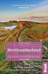 Northumberland (Slow Travel): including Newcastle, Hadrian's Wall and the Coast. Local, characterful guides to Britain's Special Places 2nd Revised edition цена и информация | Путеводители, путешествия | pigu.lt