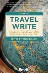 Travel Write: Select entries from 20 years of the Bradt travel-writing competition kaina ir informacija | Kelionių vadovai, aprašymai | pigu.lt