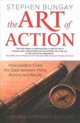 Art of Action: How Leaders Close the Gaps between Plans, Actions and Results цена и информация | Книги по экономике | pigu.lt