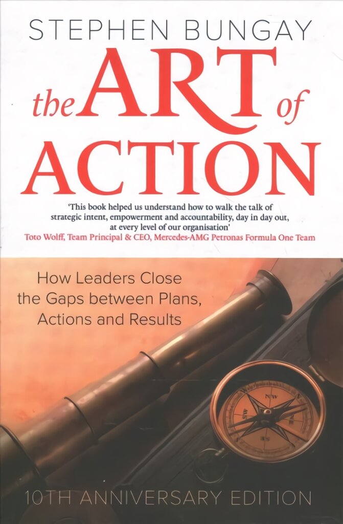 Art of Action: How Leaders Close the Gaps between Plans, Actions and Results kaina ir informacija | Ekonomikos knygos | pigu.lt