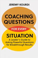 Coaching Questions for Every Situation: A Leader's Guide to Asking Powerful Questions for Breakthrough Results цена и информация | Книги по экономике | pigu.lt