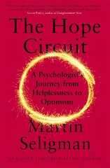 The Hope Circuit: A Psychologist's Journey from Helplessness to Optimism kaina ir informacija | Biografijos, autobiografijos, memuarai | pigu.lt