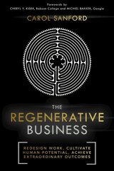 Regenerative Business: Redesign Work, Cultivate Human Potential, Achieve Extraordinary Outcomes цена и информация | Книги по экономике | pigu.lt