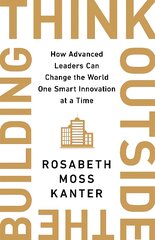 Think Outside The Building: How Advanced Leaders Can Change the World One Smart Innovation at a Time kaina ir informacija | Ekonomikos knygos | pigu.lt