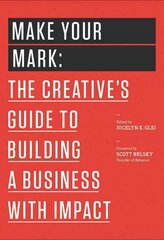 Make Your Mark: The Creative's Guide to Building a Business with Impact kaina ir informacija | Ekonomikos knygos | pigu.lt