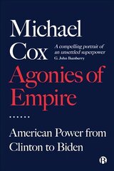 Agonies of Empire: American Power from Clinton to Biden kaina ir informacija | Socialinių mokslų knygos | pigu.lt