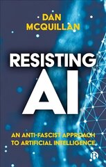 Resisting AI: An Anti-fascist Approach to Artificial Intelligence цена и информация | Книги по экономике | pigu.lt