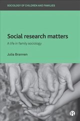 Social Research Matters: A Life in Family Sociology kaina ir informacija | Socialinių mokslų knygos | pigu.lt