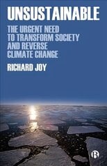 Unsustainable: The Urgent Need to Transform Society and Reverse Climate Change kaina ir informacija | Socialinių mokslų knygos | pigu.lt