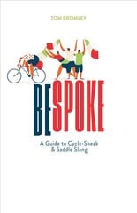 Bespoke: A Guide to Cycle-Speak and Saddle Slang kaina ir informacija | Knygos apie sveiką gyvenseną ir mitybą | pigu.lt