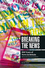 Breaking the News: 500 Years of News in Britain цена и информация | Книги по социальным наукам | pigu.lt