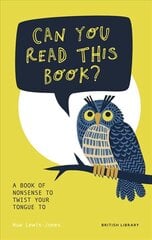 Can You Read This Book?: A Book of Nonsense to Twist Your Tongue To цена и информация | Книги для подростков и молодежи | pigu.lt