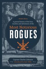 General History of the Lives, Murders and Adventures of the Most Notorious Rogues kaina ir informacija | Biografijos, autobiografijos, memuarai | pigu.lt