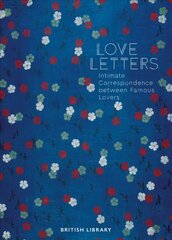 Love Letters: Intimate Correspondence Between Famous Lovers kaina ir informacija | Biografijos, autobiografijos, memuarai | pigu.lt