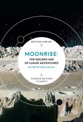 Moonrise: The Golden Age of Lunar Adventures kaina ir informacija | Fantastinės, mistinės knygos | pigu.lt